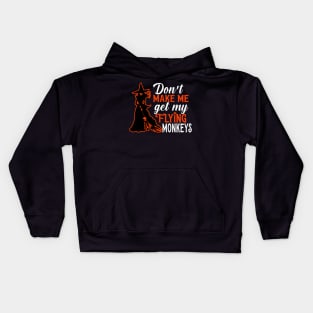 Don't Make Me Get My Flying Monkeys Kids Hoodie